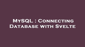 MySQL : Connecting Database with Svelte