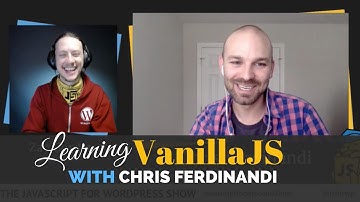 Learning VanillaJS Deeply w Chris Ferdinandi - Ep 5 The JavaScript for WordPress Show