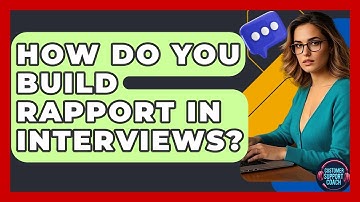 How Do You Build Rapport In Interviews? - Customer Support Coach