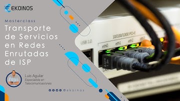 Grabación de la Masterclass "Transporte de Servicios en Redes Enrutadas de ISP", del día 20-02-25.