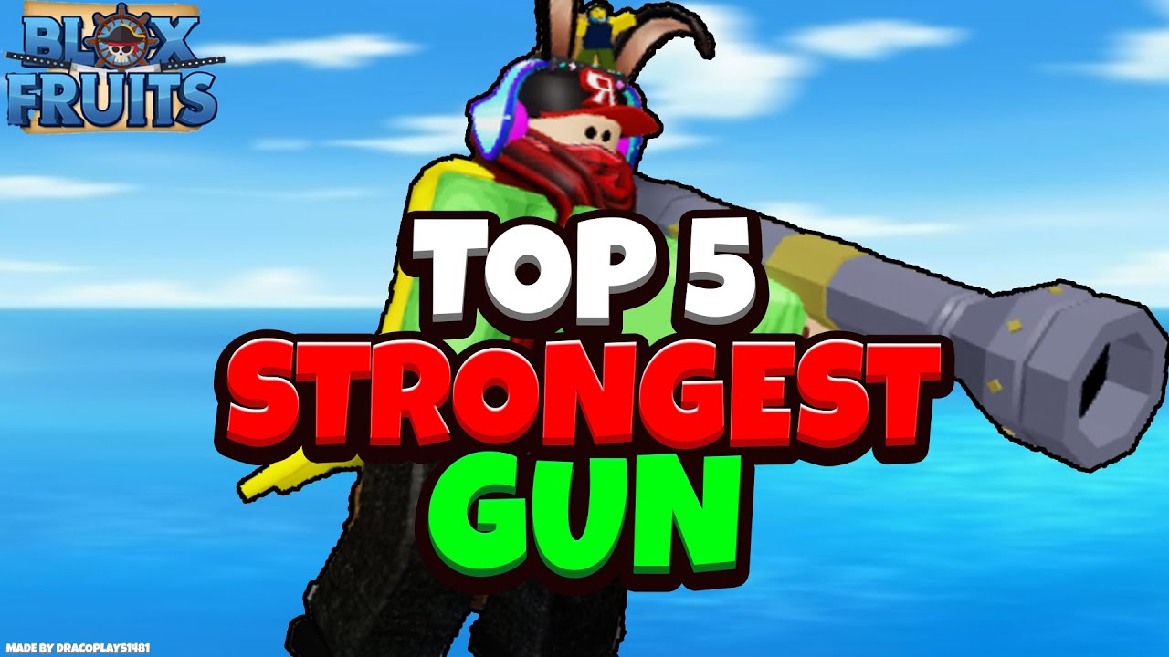 5 strongest guns in Roblox Blox Fruits