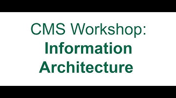 CMS Workshop: Information Architecture