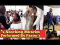 5 shocking miracles performed by African pastors