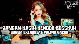 JANGAN KASIH KENDOR BOSSKUH!!! DUGEM BREAKBEAT PALING GACOR