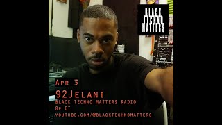 92 JELANI - Black Techno Matters Radio