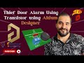 Thief Door Alarm Using Transistor using Altium Designer