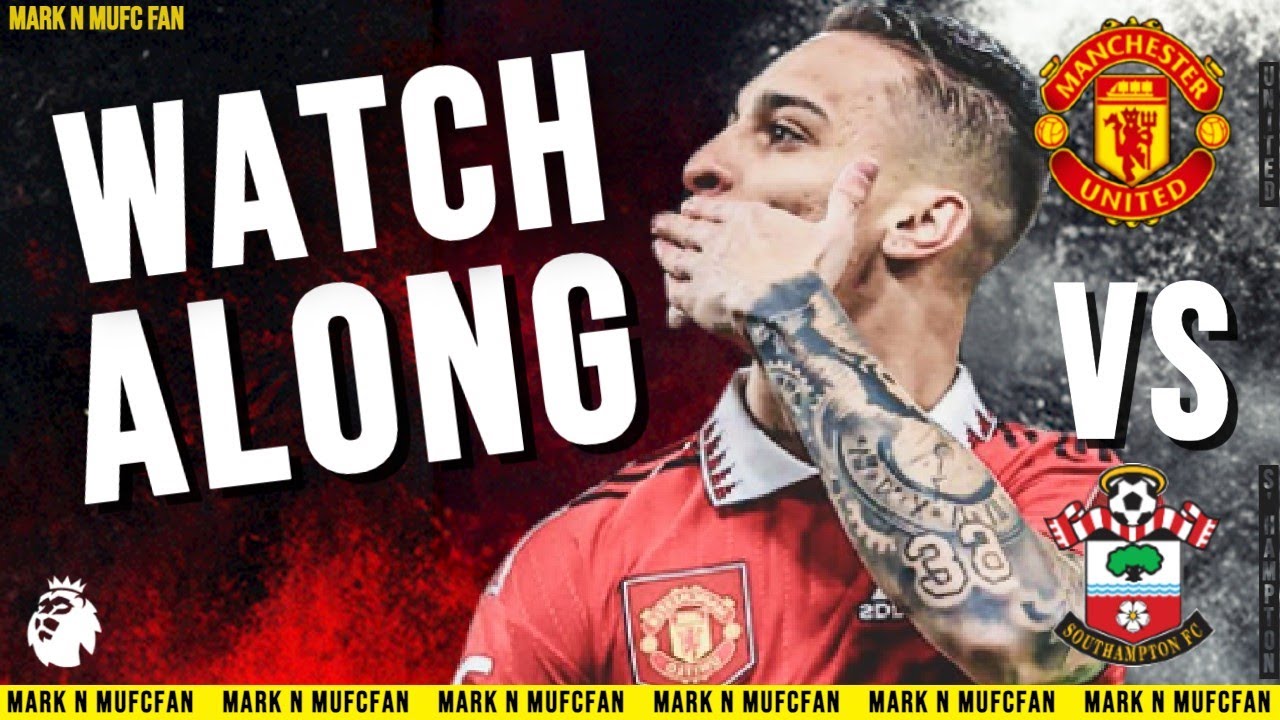 🎥 LIVE Watch Along: Man United vs Southampton EPL Thrills, Ref Blunders ...