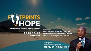 Footprints of Hope Calgary Evangelistic Series w/ Pastor Glen O. Samuels | Friday April 19, 2024