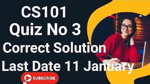 Cs101 Quiz No 3 2024 | cs101 quiz no 3 2024 | cs101 quiz no 3 solution