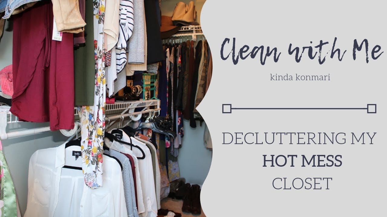 Kinda KonMari Method | Clean and Declutter My Messy Closet with Me ...