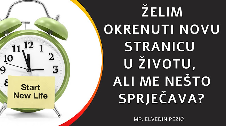 Želim okrenuti novu stranicu u životu, ali me nešto sprječava? - mr. Elvedin Pezić