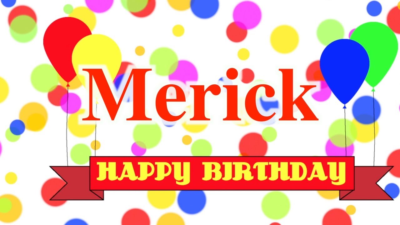 Happy Birthday Merick Song