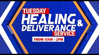 TUESDAY HEALING AND DELIVERANCE SERVICE