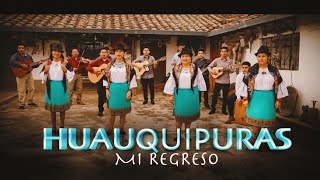 🔥MI REGRESO - Huauquipuras (Video Oficial)🔥©