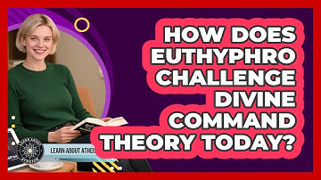 How Does Euthyphro Challenge Divine Command Theory Today?
