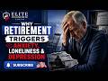 Why Retirement Triggers Anxiety, Loneliness & Depression