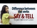 Difference between the verbs - Say and Tell