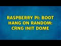 Raspberry pi boot hang on random crng init dome