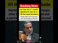 Iran has set a 1 month deadline for the US to lift the naval blockade