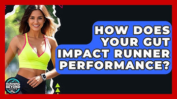 How Does Your Gut Impact Runner Performance? - Running Beyond Limits