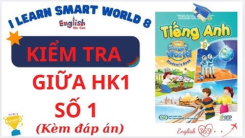 ĐỀ KIỂM TRA TIẾNG ANH GIỮA HỌC KỲ 1 LỚP 8 / I LEARN SMART WORLD 8