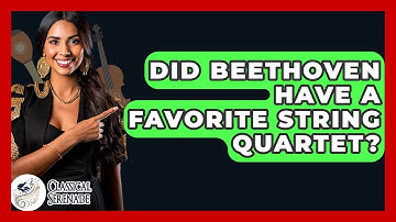 Did Beethoven Have A Favorite String Quartet? - Classical Serenade