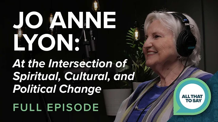 Jo Anne Lyon: At the Intersection of Spiritual, Cu...