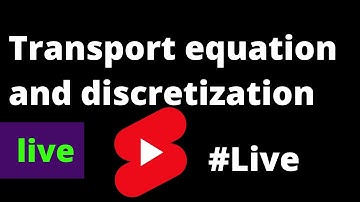 Transport equation, discretization and first case - redux live stream 2021