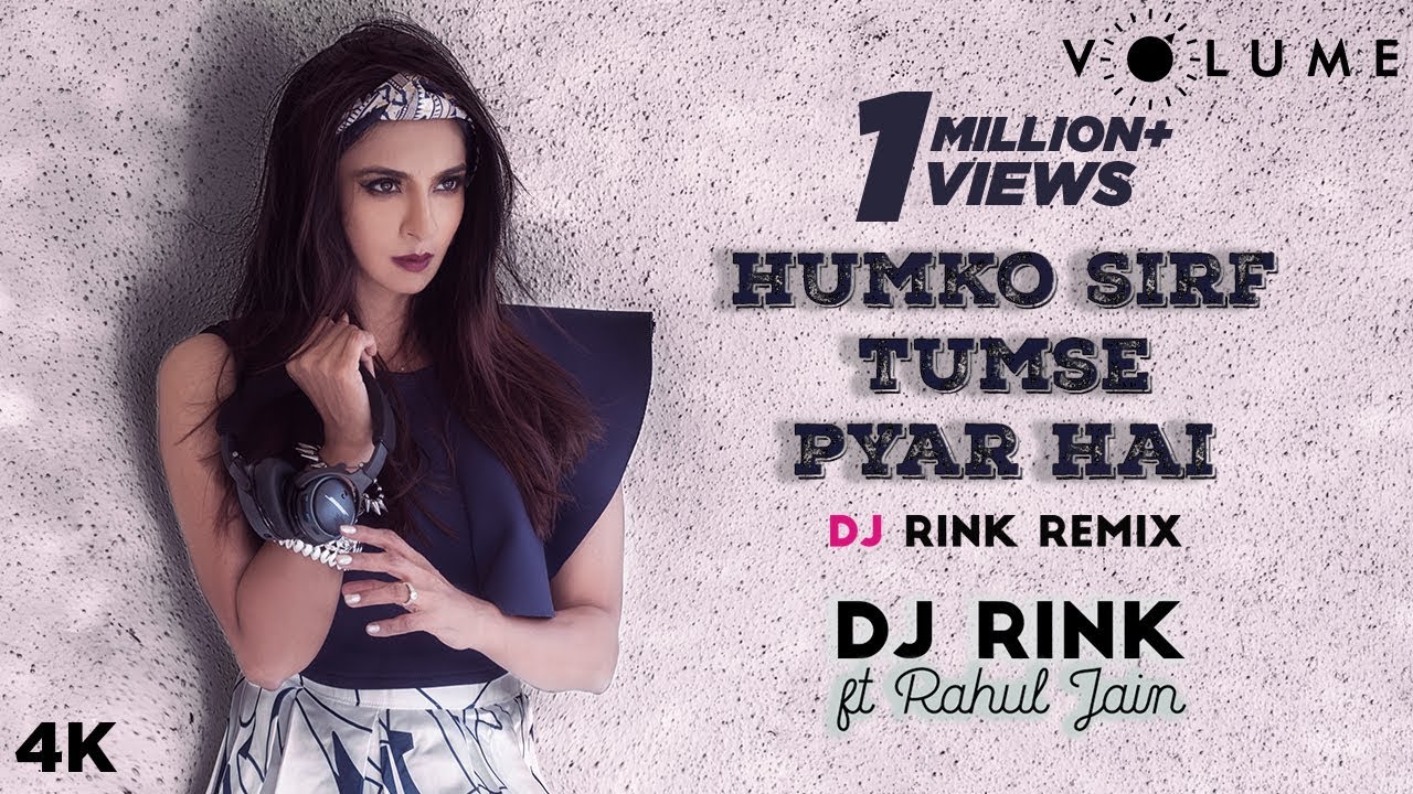 Humko Sirf Tumse Pyaar Hai By DJ Rink featuring Rahul Jain  Barsaat  Bollywood DJ Remix Songs