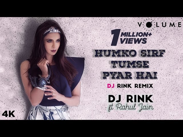 Humko Sirf Tumse Pyaar Hai By DJ Rink featuring Rahul Jain | Barsaat | Bollywood DJ Remix Songs class=