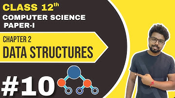 #10 Chapter 2 - Data Structures | 12th Standard | Computer Science| Paper 1