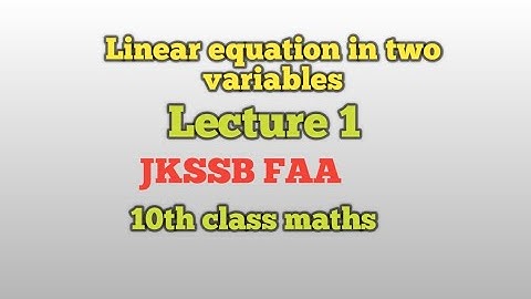 #JKSSB FAA, NCERT 10TH CLASS MATHS CHAPTER 1 Linear equation in two variables (Lecture 1)