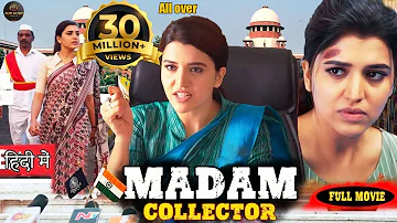 Madam Collector ( Unki) 2023 New Released Hindi Dubbed Full Movie | Chitra Shukla, Ashish Gandhi