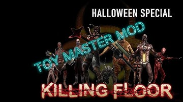Halloween Special 2014: Killing Floor - Toy Master Mod (Part 1)