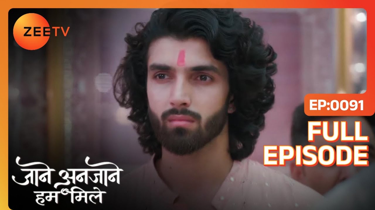 Dhruv ने छोड़ा Unnati को  | Jaane Anjaane Hum Mile | Full Ep. 91 | ZEE TV