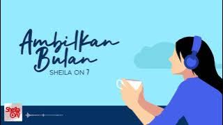 Sheila On 7 - Ambilkan Bulan