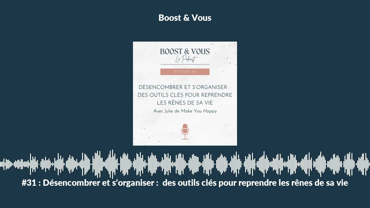 #31 : Désencombrer et s’organiser : des outils clés pour reprendre les rênes de sa vie