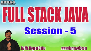 FULL STACK JAVA tutorials || Session - 5 || by Mr. Nagoor Babu On 10-08-2022 @7AM IST