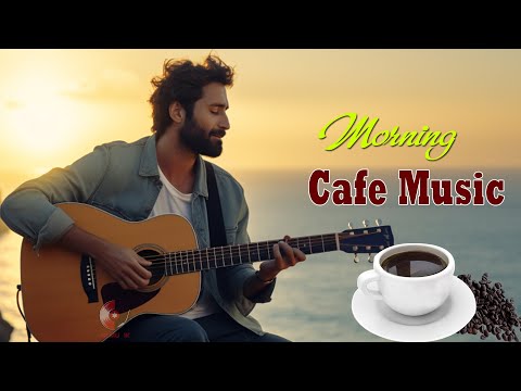 Happy Morning Cafe Music - Wake Up Fresh & Happy - Best Beautiful Relaxing Spanish Guitar Music Hits