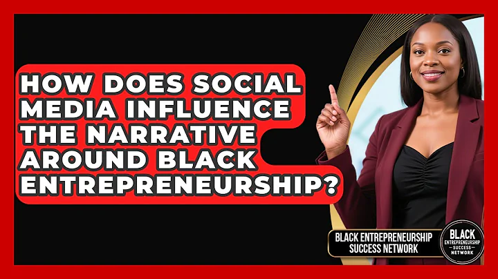 How Does Social Media Influence the Narrative Around Black Entrepreneurship?