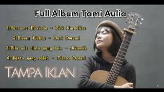 Tami Aulia Full Album || Purnama merindu, waktu yang salah || Cover Akustik