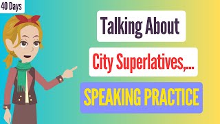 👉 40 Days to English Speaking Practice #6 | Talking About City Superlatives, ... Start Here! ✔