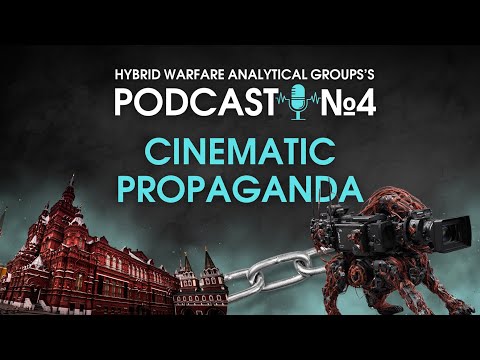 Hybrid Warfare Analytical Group/UCMC. Episode 4 Cinematic Propaganda