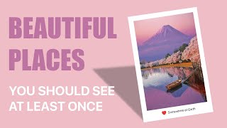 15 Most Beautiful Places You Should See At Least Once