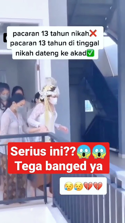 serius? pacaran 13 tahun di tinggal nikah #viral #terbaru #beritaterkini