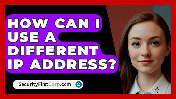 How Can I Use A Different IP Address? - SecurityFirstCorp.com