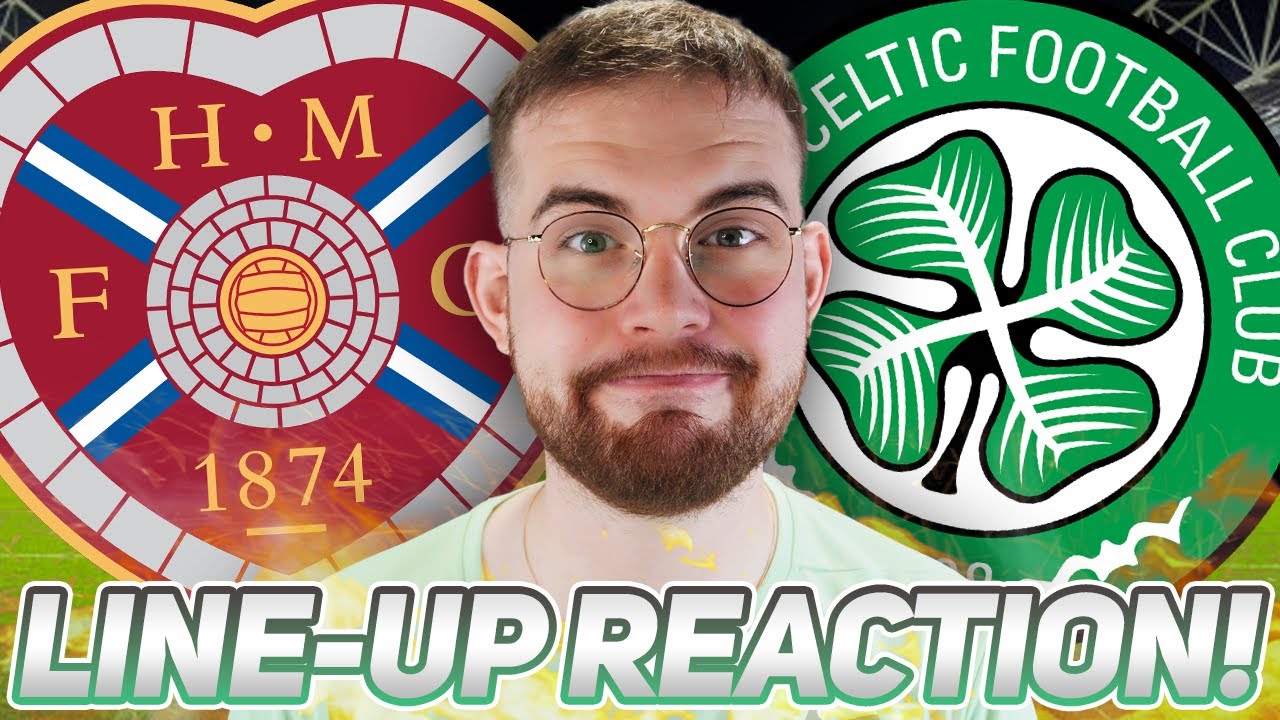 THE NEW STRIKER STARTS! | HEARTS VS CELTIC | LINE-UP REACTION STREAM AND PREVIEW!