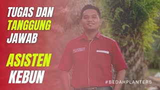 TUGAS DAN TANGGUNG JAWAB ASISTEN KEBUN/ASISTEN AFDELING