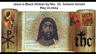 Jesus is Black Afrikan by Rev  Dr  Antonio Arnold May 10 2024 #africa #afrika #jesus #cush