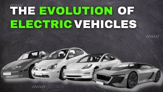 Evolution of Electric Vehicles: Past, Present, and Future